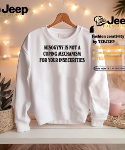 Chnge Misogyny Is Not A Coping Mechanism Tee Shirt