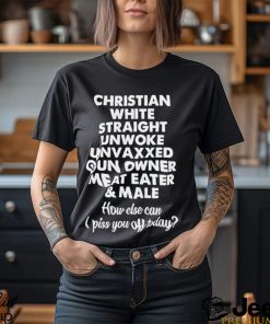 Christian White Straight Unwoke Unvaxxed Gun Owner Meat Eater & Male Shirt