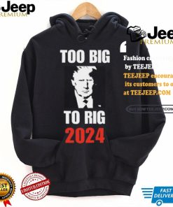 Chuck Callesto Too Big To Rig 2024 Trump T Shirt