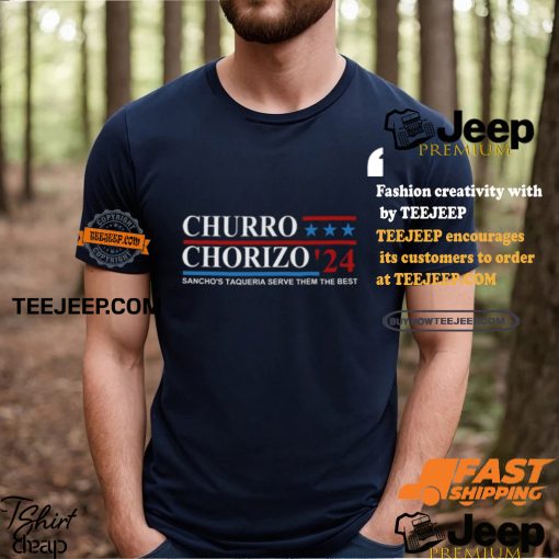 Churro Chorizo 2024 Sancho’s Taqueria Serve Them The Best Unisex t shirt