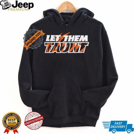 Cincinnati Bengals Let Them Taunt Shirt