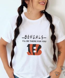 Cincinnati Bengals Nfl I’ll Be There For You Logo Shirt