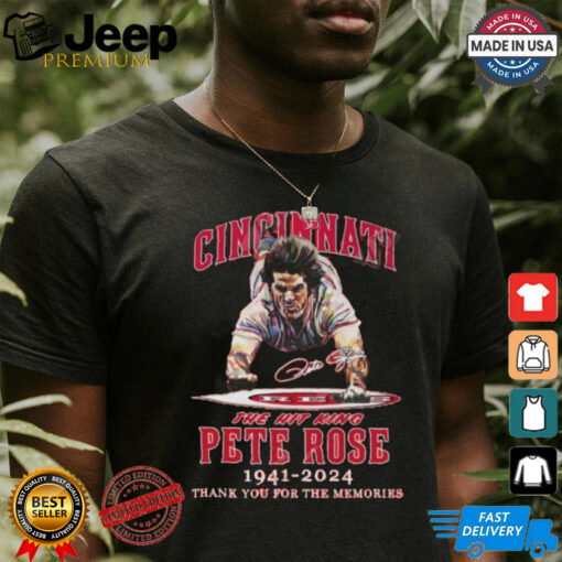 Cincinnati The Hit King Pete Rose 1941 2024 Thank You For The Memories T Shirt