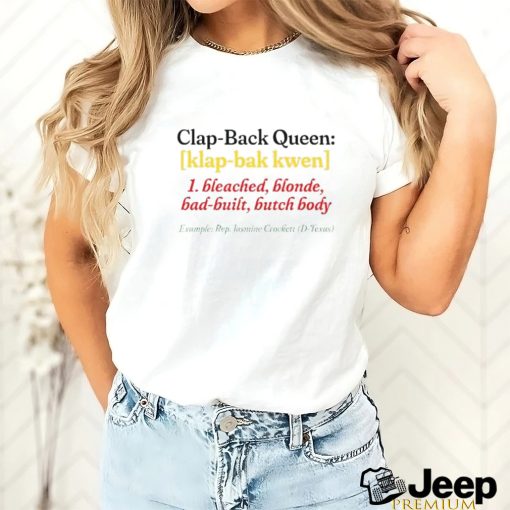Clap Back Queen Bleach Blonde Bad Built Butch Body Shirt