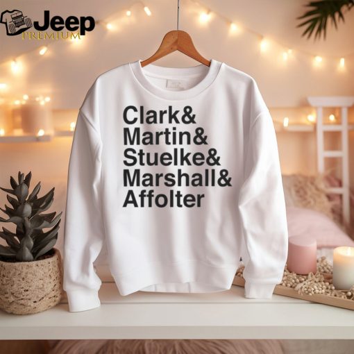 Clark & Martin & Stuelke & Marshall & Affolter Shirt