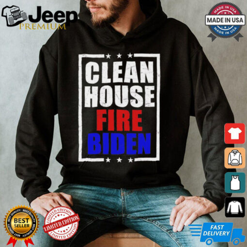 Clean house fire Biden shirt