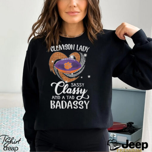 Clemson Laydy Sassy Classy And A Tad Badassy Shirt