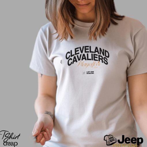 Cleveland Cavaliers 2024 Playoffs let em know shirt