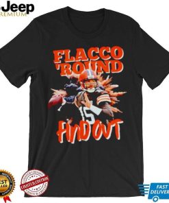 Cleveland Football Joe Flacco Browns flacco ’round find out shirt