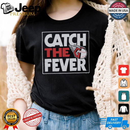 Cleveland Guardians Catch The Fever Shirt