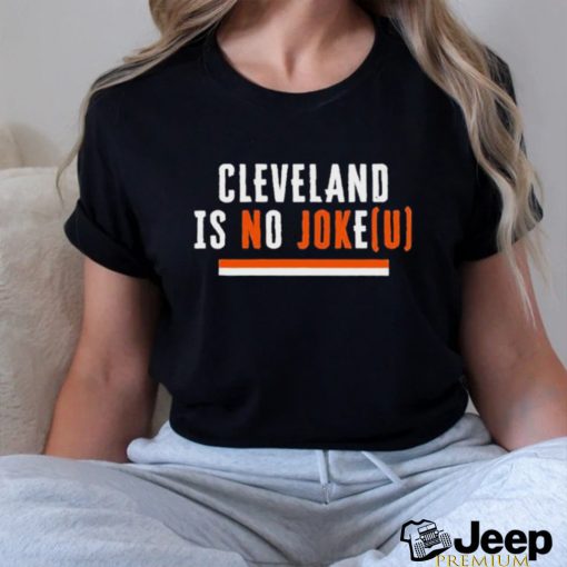 Cleveland Is No Joke(U) CLE Playoffs t shirt
