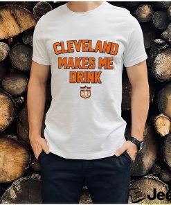 Cleveland Makes Me Drink Browns Football logo shirt