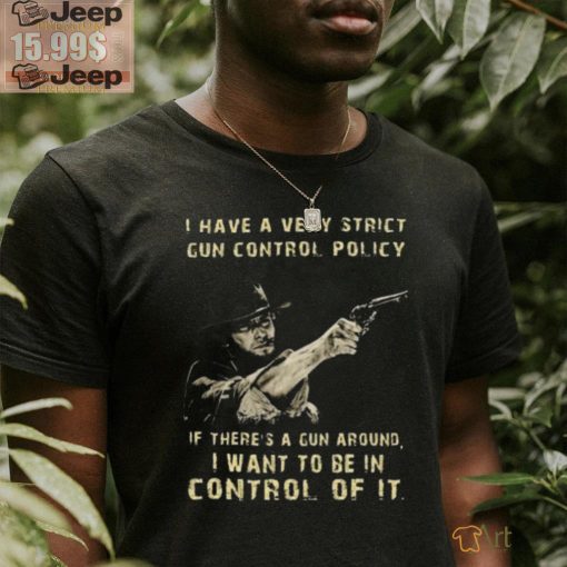 Clint eastwood I want to be in control of it shirt