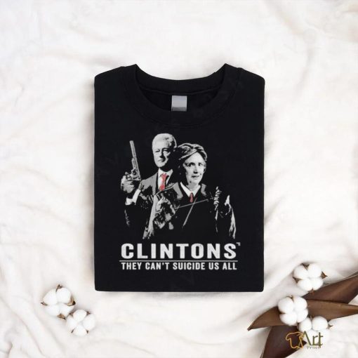 Clintons They Can’t Suicide Us All T Shirt