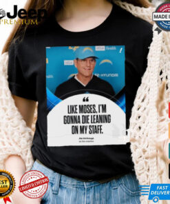 Coach Jim Harbaugh Like Moses, I’m Gonna Die Leaning On My Staff t shirt