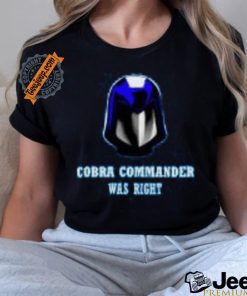 Cobra Was Right T Shirt