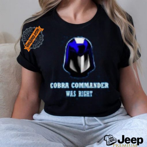 Cobra Was Right T Shirt