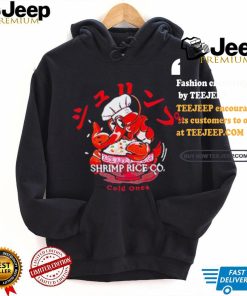 Cold Ones The Shrimp Fried Rice shirt