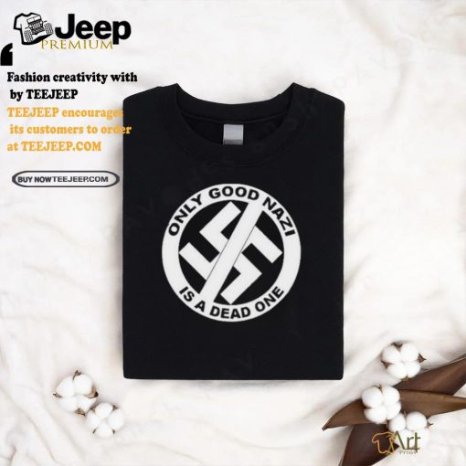 Collection Official Only Good Nazi Is A Dead One Shirt