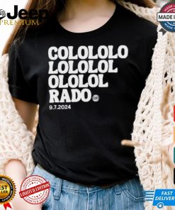 Colololo Lololol Ololol Rado 9.7.2024 Shirt