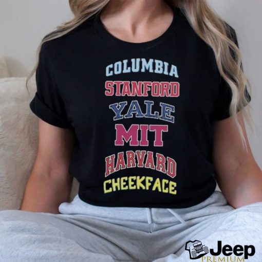 Columbia Stanford Yale Mit Harvard Cheekface Shirt