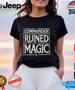 Commander Ruined Magic Shirt