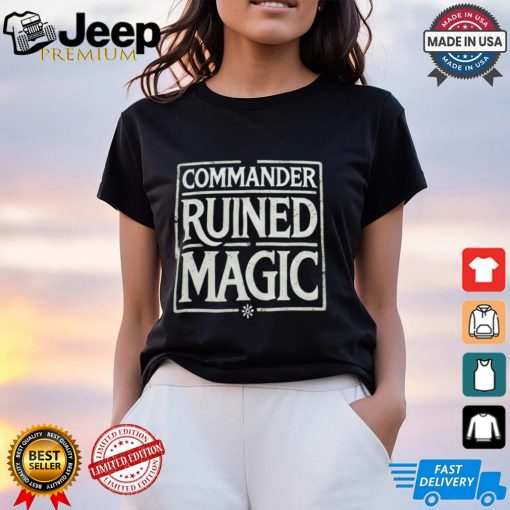 Commander Ruined Magic Shirt