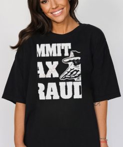 Commit Tax Fraud Shirt