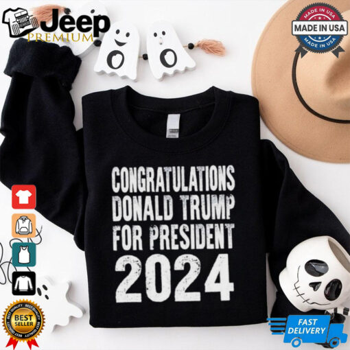 Congratulations Donald Trump For President 2024 Shirt