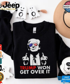 Congratulations Trump Won Get Over It Shirt