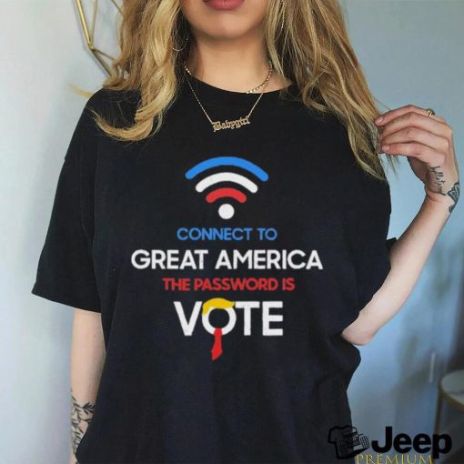 Connect to great america the password is vote shirt