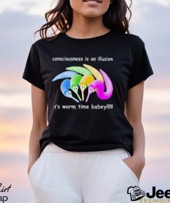 Consciousness Is An Illusion It’s Worm Time Babey Shirt