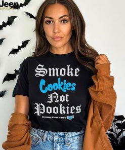 Cookies X Foos Gone Wild Smoke Cookies A Message Brought To You By Foos Gone Wild T shirts