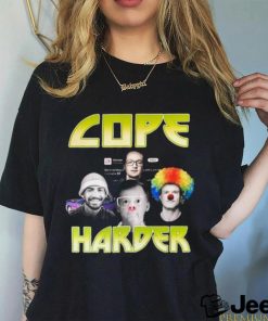Cope Harder Shirt Unisex T Shirt