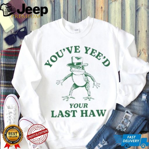 Cowboy frog you’ve yeed your last haw shirt