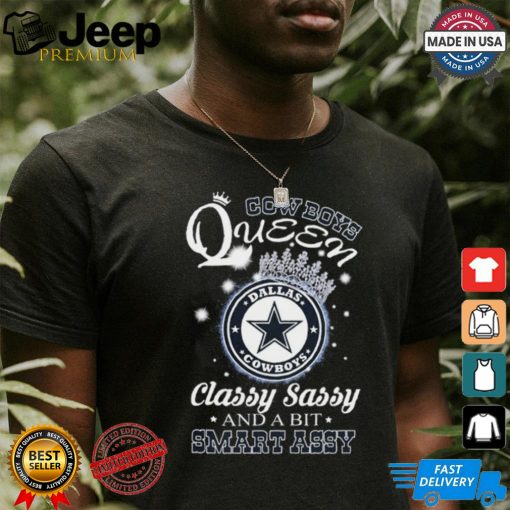 Cowboys Queen Classy, Sassy And A Bit Smart Assy shirt