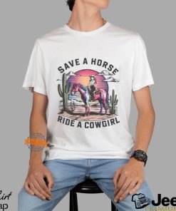 Cowgirl Save A Horse Ride A Cowgirl Shirt