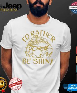 Crab I’d rather be shiny shirt