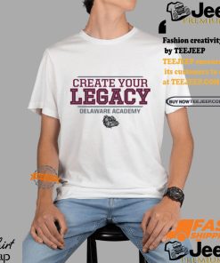 Creater Your Legacy Delaware Academy Shirt