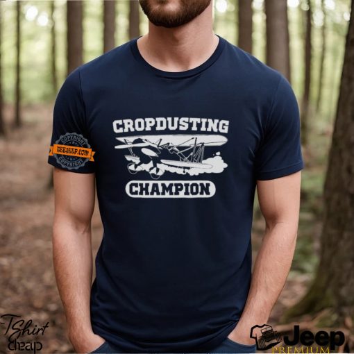 Crop Dusting Champion Shirt