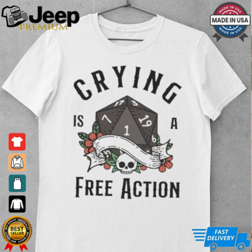 Crying Is A Free Action Skull Shirt