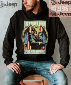 Cthulhu for President a horrific choice shirt