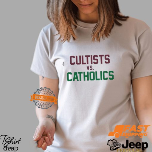 Cultists Vs Catholics T SShirts