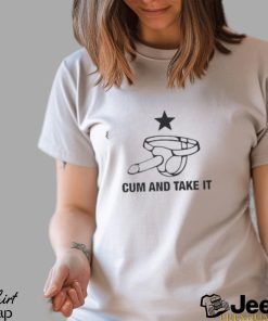 Cum And Take It Shirt