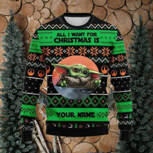 Custom Name Baby Yoda Ugly Christmas Sweater All I Want For Christmas Is Sweater