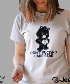 Cute Bear And Skulldon’t Fucking Care Bear T shirt