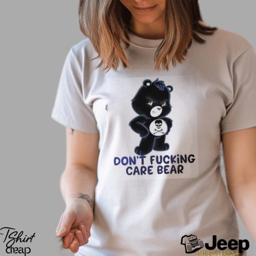 Cute Bear And Skulldon’t Fucking Care Bear T shirt