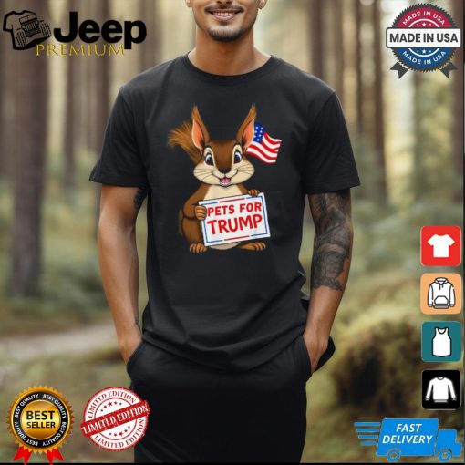 Cute squirrel pets for Trump funny T shirt