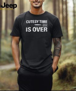 Cutesy Time Is Over Shirt