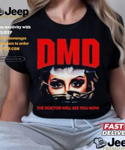 DMD The Doctor Will See You Now Shirt